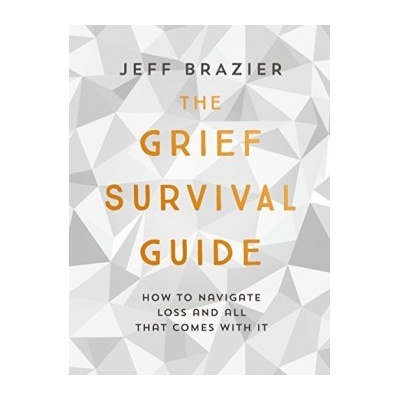 The Grief Survival Guide: How to navigate los... Jeff Brazier