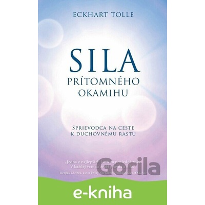 Sila prítomného okamihu - Eckhart Tolle