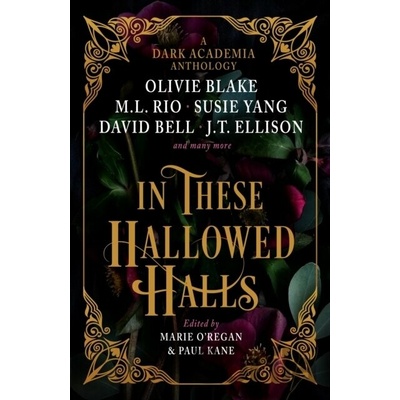 In These Hallowed Halls - M. L. Rio, David Bell, Kate Weinberg, J.T. Ellison, Tori Bovalino, Kelly Andrew, Alexene Farol Follmuth, Susie Yang, Layne Fargo, James Tate Hill, Phoebe Wynne, Helen Grant