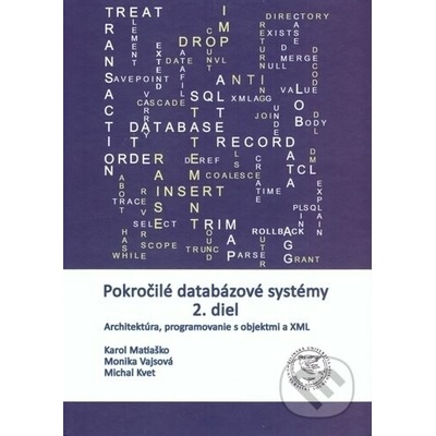 Matiaško Karol, Vajsová Monika, Kvet Michal - Pokročilé databázové systémy 2. diel