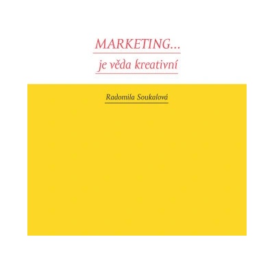 Marketing... je věda kreativní - Radomila Soukalová – Hledejceny.cz