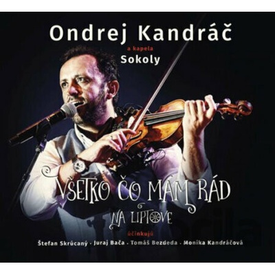 Ondrej Kandráč a kapela Sokoly - Všetko čo mám rád na Liptove