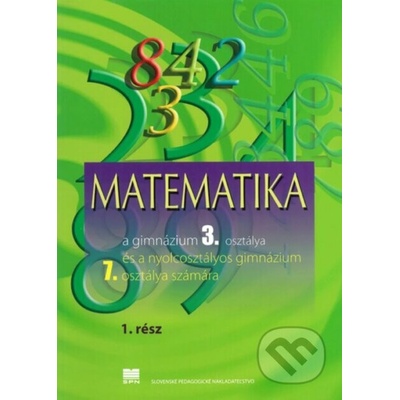 Matematika pre 3. ročník gymnázia, 1. časť (VJM) - Z. Kubáček
