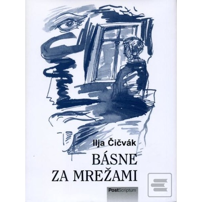 Básne za mrežami - Ilja Čičvák