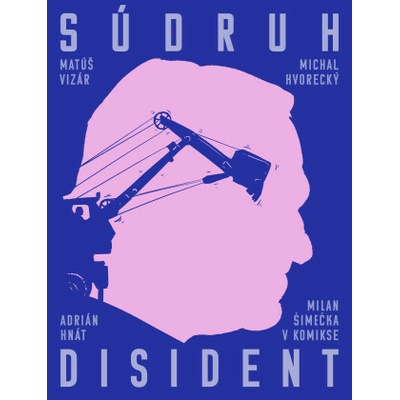 Súdruh disident: Milan Šimečka v komikse (Michal Hvorecký,Matúš Vizár)(Brožovaná)