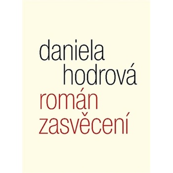 Román zasvěcení - Daniela Hodrová