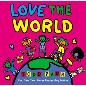 Love the World | Todd Parr (ISBN: 9780316562331)
