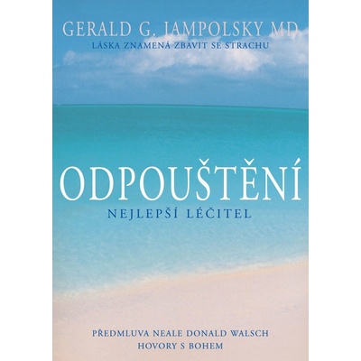 Odpouštění. Nejlepší léčitel - Gerald G. Jampolsky - Pragma