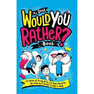 The Best Would You Rather? Book: Hundreds of Funny, Silly, and Brain-Bending Question-And-Answer Games for Kids | Andrew Pinder (ISBN: 9780593523742)