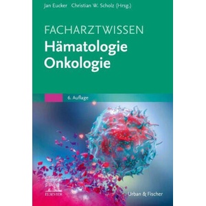 Facharztwissen Hämatologie Onkologie | Christian W. Scholz, Susanne Adler (2023)