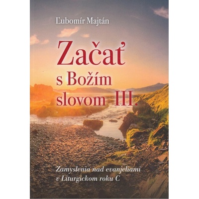 Začať s Božím slovom III. - Ľubomír Majtán