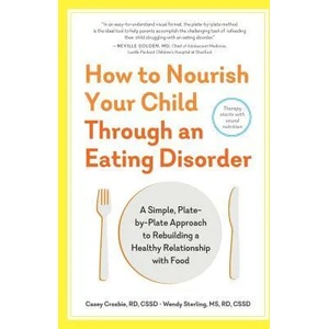 How to Nourish Your Child Through an Eating Disorder | Casey Crosbie (ISBN: 9781615194506)
