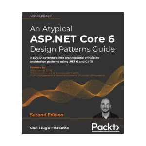 Atypical ASP. NET Core 6 Design Patterns Guide | Carl-Hugo Marcotte (ISBN: 9781803249841)
