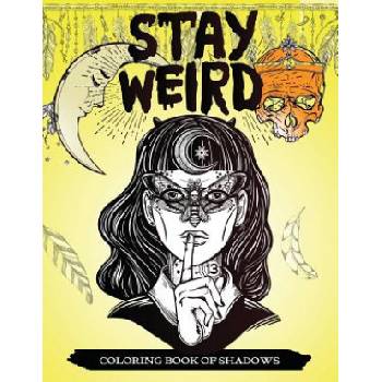Stay Weird Coloring Book of Shadows: Women in Black Magic Theme, Power of Spells Relaxation Coloring Book for Adults | V Art