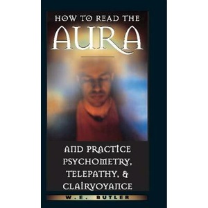 How to Read the Aura and Practice Psychometry, Telepathy and Clairvoyance (ISBN: 9780892817054)