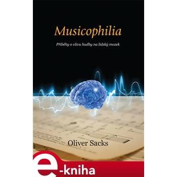 Musicophilia. Příběhy o vlivu hudby na lidský mozek - Oliver Sacks