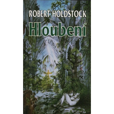 Hloubení - Robert Holdstock