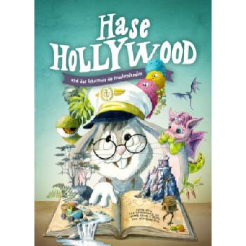 Hase Hollywood und das Geheimnis des Drachenlandes | Stefan Rasch, Simon Rasch, Anja Abicht