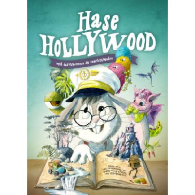Hase Hollywood und das Geheimnis des Drachenlandes | Stefan Rasch, Simon Rasch, Anja Abicht