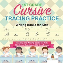 1st Grade Cursive Tracing Practice - Writing Books for Kids - Reading and Writing Books for Kids - Childrens Reading and Writing Books