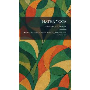 Hatha Yoga | William Walker Atkinson (ISBN: 9781025698687)