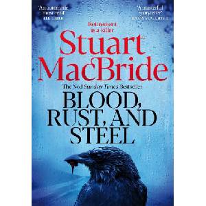 Blood, Rust and Steel | Stuart MacBride (ISBN: 9781035065004)