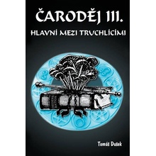 Čaroděj III. - Hlavní mezi truchlícími | Tomáš Dušek