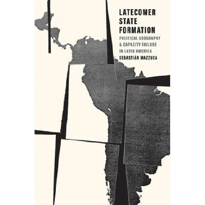 Latecomer State Formation | Sebastian Mazzuca