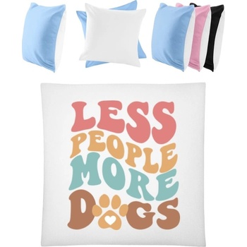 Darčeky PrintEQ Štvorcový Farebný Vankúš Nápis Menej ľudí viac psov Biela Nebeská modrá 40x40