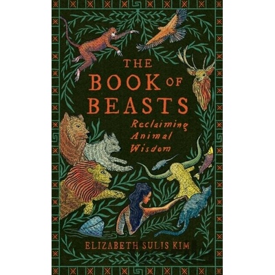 The Book of Beasts - Elizabeth Sulis Kim