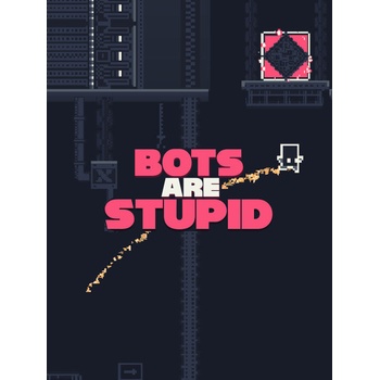 Bots Are Stupid