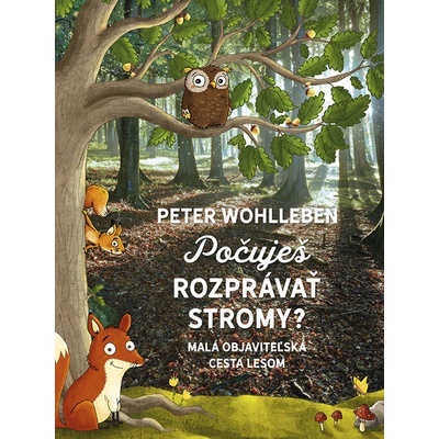 Počuješ rozprávať stromy? - Malá objaviteľská cesta lesom - Peter Wohlleben