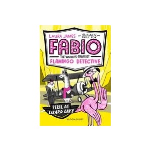 Fabio the World's Greatest Flamingo Detective: Peril at Lizard Lake | Laura James (ISBN: 9781408889374)