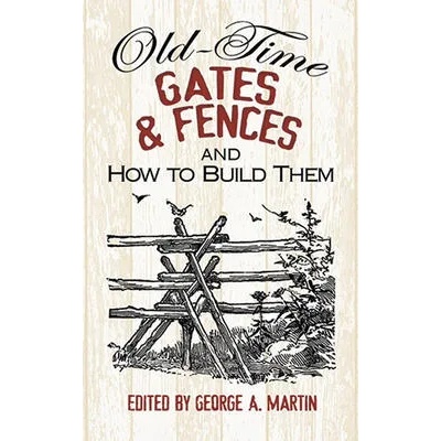 Old-Time Gates and Fences and How to Build Them | George Martin