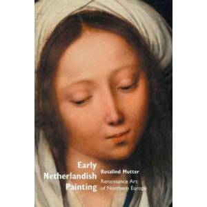 Early Netherlandish Painting | Rosalind Mutter (ISBN: 9781861713971)