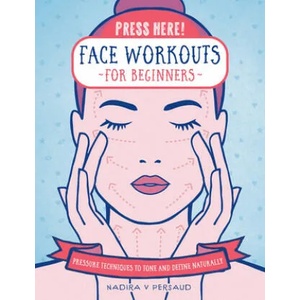 Press Here! Face Workouts for Beginners | Persaud, Nadira V (ISBN: 9781592339426)