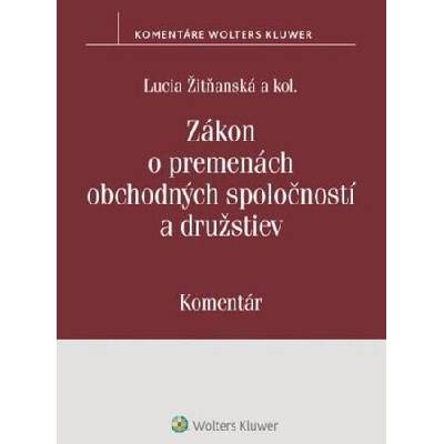Zákon o premenách obchodných spoločností a družstiev | Lucia Žitňanská, Juraj Frindrich, Ivan Kormaník