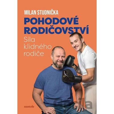 Pohodové rodičovství: síla klidného rodiče - Milan Studnička