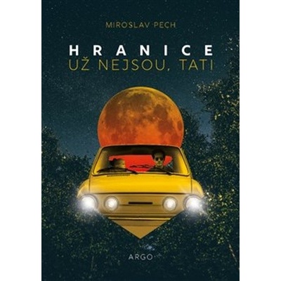 Hranice už nejsou, tati - Miroslav Pech
