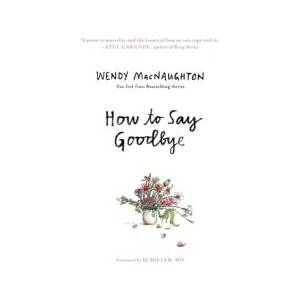 How to Say Goodbye | MacNaughton, Wendy (ISBN: 9781639730858)