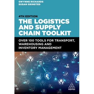 The Logistics and Supply Chain Toolkit: Over 100 Tools for Transport, Warehousing and Inventory Management | Gwynne Richards, Susan Grinsted (ISBN: 9781398613379)