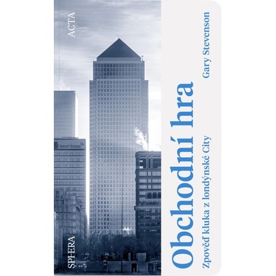 Obchodní hra - Zpověď kluka z londýnské City - Gary Stevenson