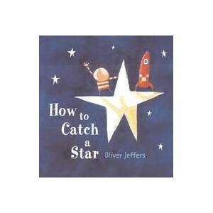 How to Catch a Star | Oliver Jeffers (ISBN: 9780399242861)
