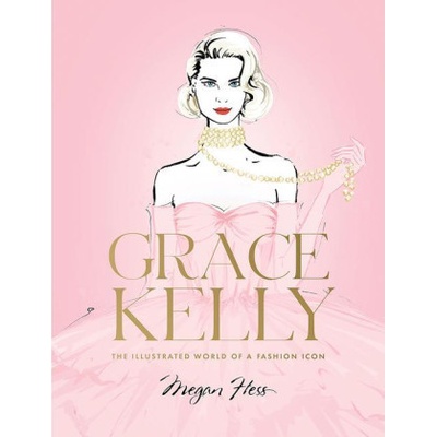 Grace Kelly: The Illustrated World of a Fashion Icon