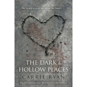 Dark and Hollow Places | Carrie Ryan (2012)