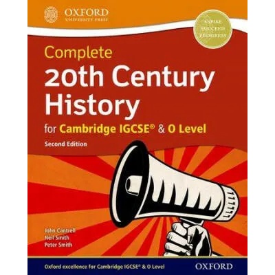 Complete 20th Century History for Cambridge IGCSE (R) & O Level | John Cantrell, Neil Smith, Peter Smith