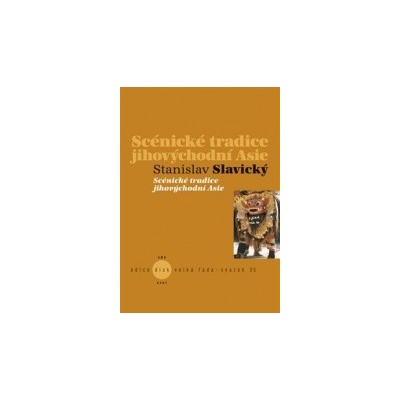 Scénické tradice jihovýchodní Asie - Stanislav Slavický