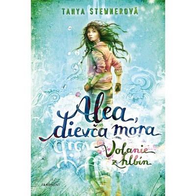 Alea, dievča mora: Volanie z hlbín - Tanya Stewner