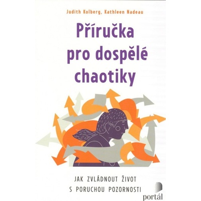 Příručka pro dospělé chaotiky - Judith Kolberg; Kathleen Nadeau
