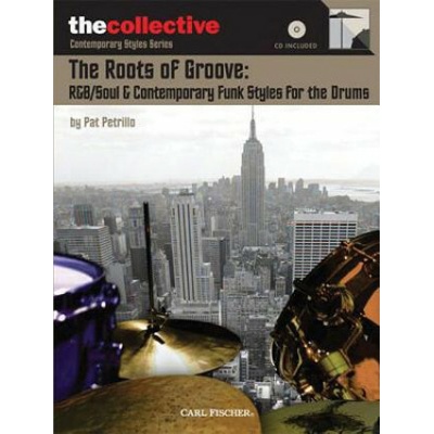 The Roots of Groove: R&B/Soul & Contemporary Funk Styles for the Drums: The Collective: Contemporary Styles Series – Hledejceny.cz